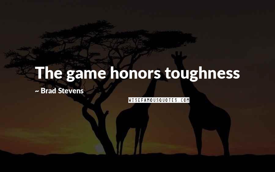 Brad Stevens quotes: The game honors toughness