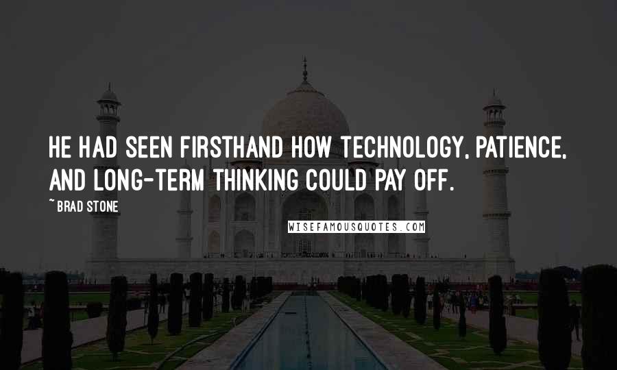 Brad Stone quotes: He had seen firsthand how technology, patience, and long-term thinking could pay off.