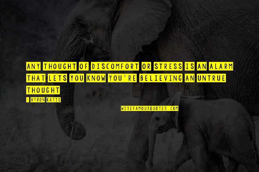 Brad Wilcox His Grace Is Sufficient Quotes By Byron Katie: Any thought of discomfort or stress is an Brad Wilcox His Grace Is Sufficient Quotes By Byron Katie: Any thought of discomfort or stress is an