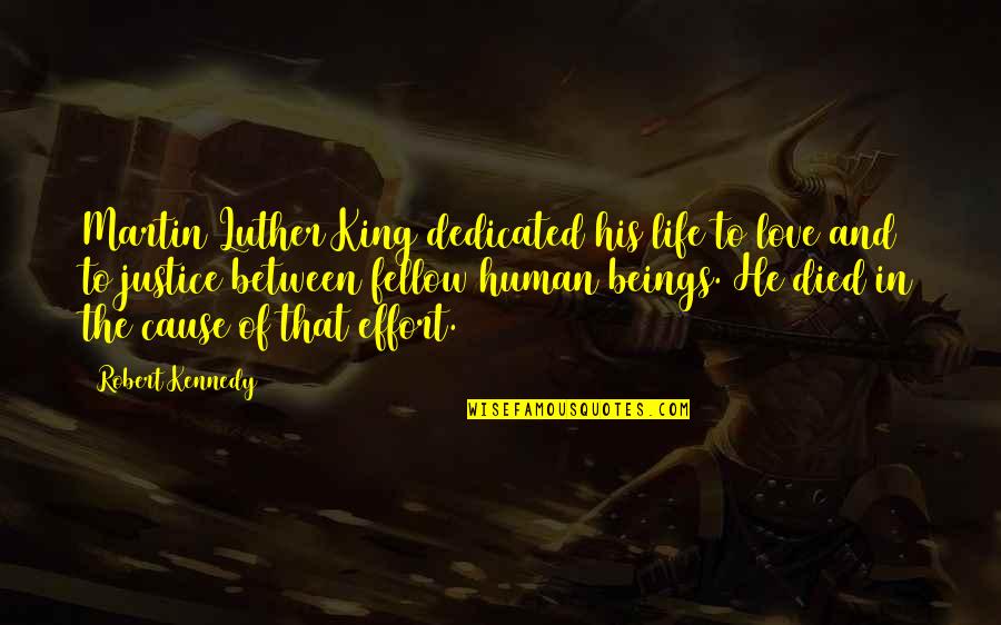 Brad Wilcox His Grace Is Sufficient Quotes By Robert Kennedy: Martin Luther King dedicated his life to love Brad Wilcox His Grace Is Sufficient Quotes By Robert Kennedy: Martin Luther King dedicated his life to love