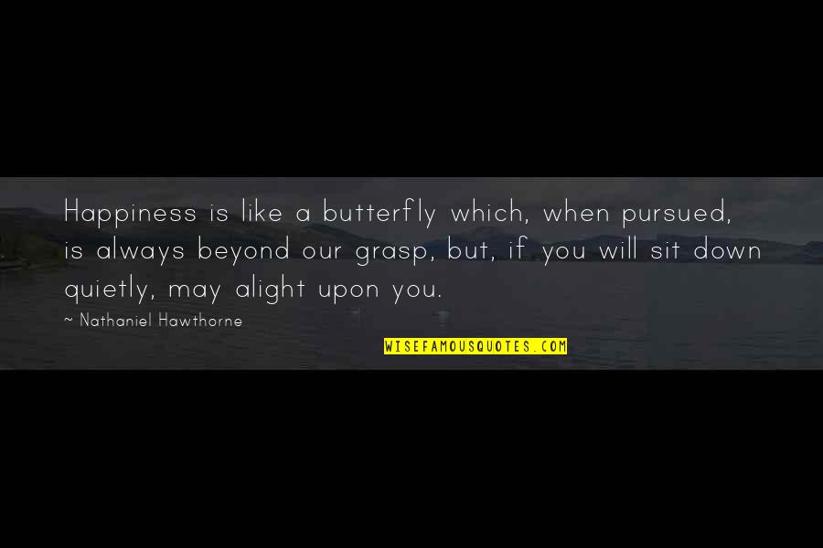 Bradavice Slike Quotes By Nathaniel Hawthorne: Happiness is like a butterfly which, when pursued,