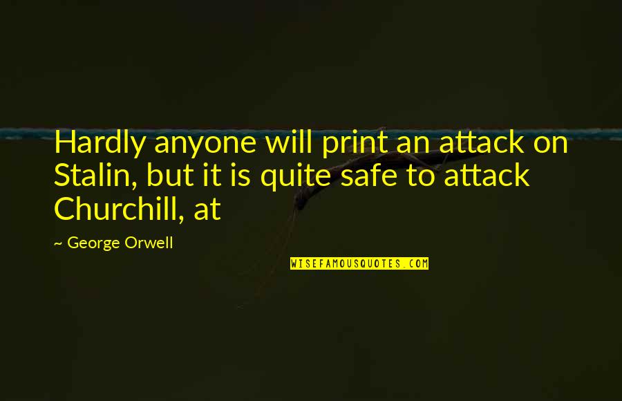 Bradburys Gun N Tackle Quotes By George Orwell: Hardly anyone will print an attack on Stalin,