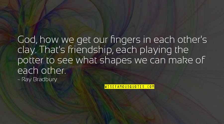Bradbury's Quotes By Ray Bradbury: God, how we get our fingers in each