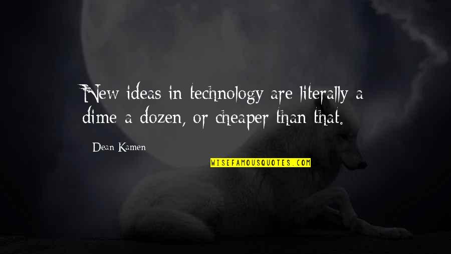 Braddocks Defeat Quotes By Dean Kamen: New ideas in technology are literally a dime-a-dozen,