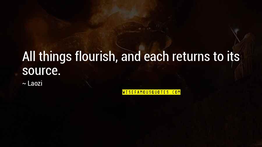 Braddocks Tavern Quotes By Laozi: All things flourish, and each returns to its