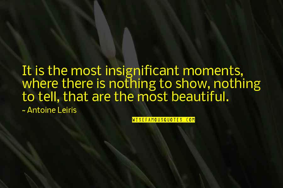 Braddon Bold Quotes By Antoine Leiris: It is the most insignificant moments, where there