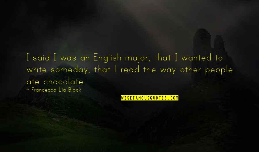 Braddon Bold Quotes By Francesca Lia Block: I said I was an English major, that