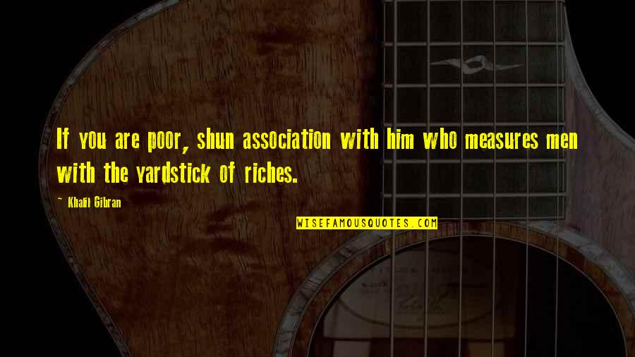 Braddon Font Quotes By Khalil Gibran: If you are poor, shun association with him Braddon Font Quotes By Khalil Gibran: If you are poor, shun association with him