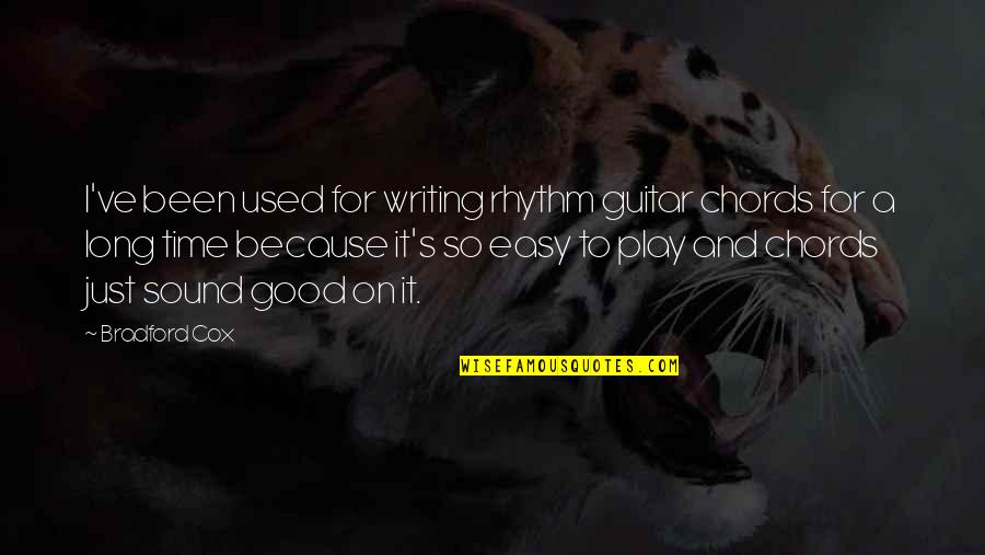 Bradford Cox Quotes By Bradford Cox: I've been used for writing rhythm guitar chords