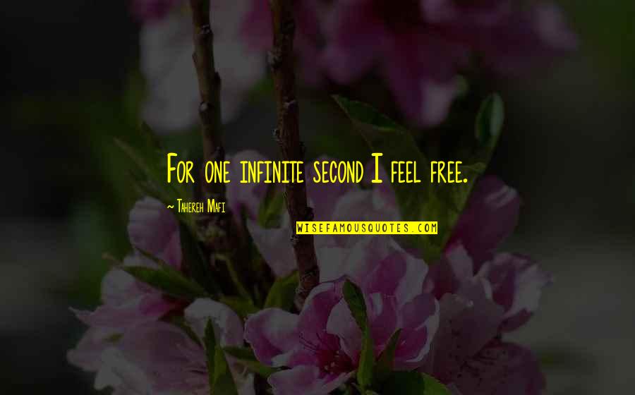 Bradford Probs Quotes By Tahereh Mafi: For one infinite second I feel free.