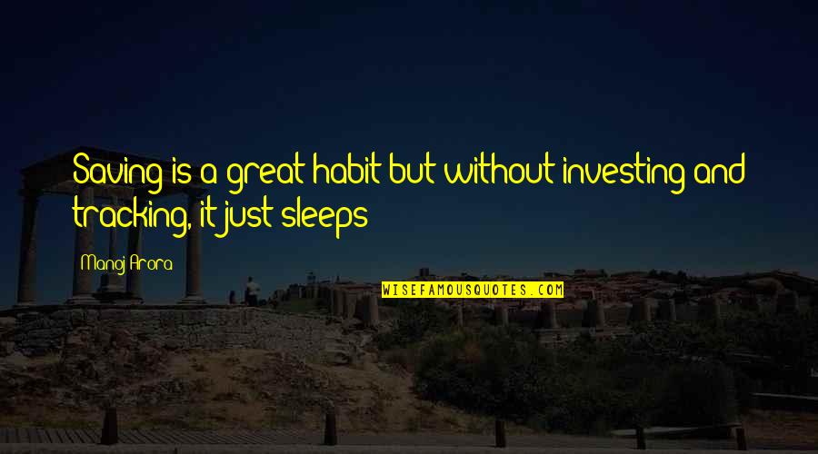 Bradhurst Medical Valhalla Quotes By Manoj Arora: Saving is a great habit but without investing