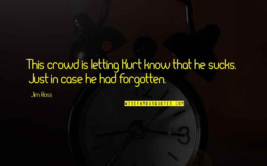 Bradhurst Westchester Quotes By Jim Ross: This crowd is letting Kurt know that he