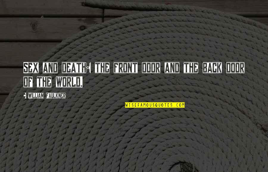 Bradigan Woodworking Quotes By William Faulkner: Sex and death: the front door and the