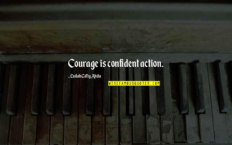 Bradington Quotes By Lailah Gifty Akita: Courage is confident action.