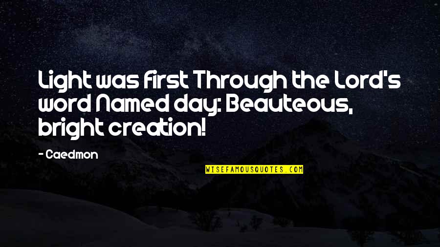 Bradlaugh Quotes By Caedmon: Light was first Through the Lord's word Named