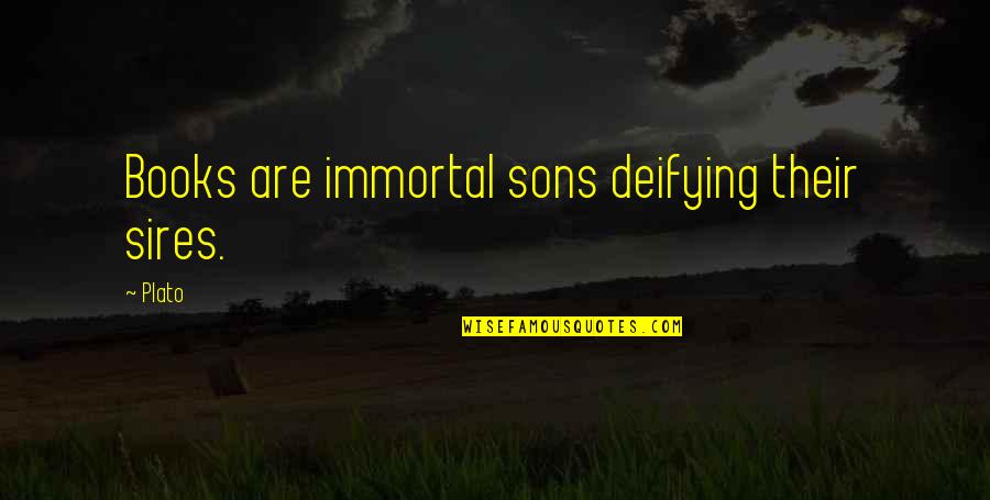 Bradlaugh Quotes By Plato: Books are immortal sons deifying their sires.