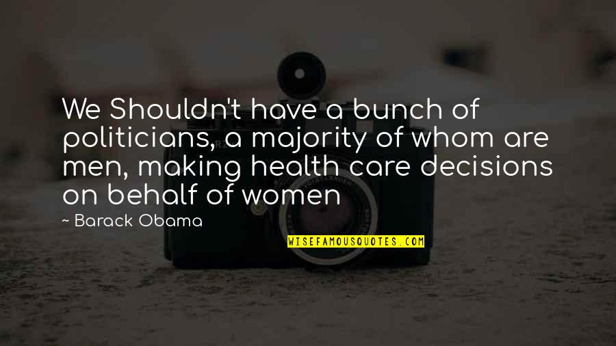 Bradlees Department Quotes By Barack Obama: We Shouldn't have a bunch of politicians, a Bradlees Department Quotes By Barack Obama: We Shouldn't have a bunch of politicians, a