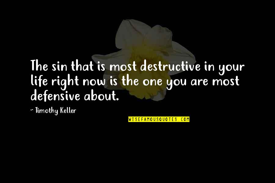 Bradley Hardacre Quotes By Timothy Keller: The sin that is most destructive in your Bradley Hardacre Quotes By Timothy Keller: The sin that is most destructive in your