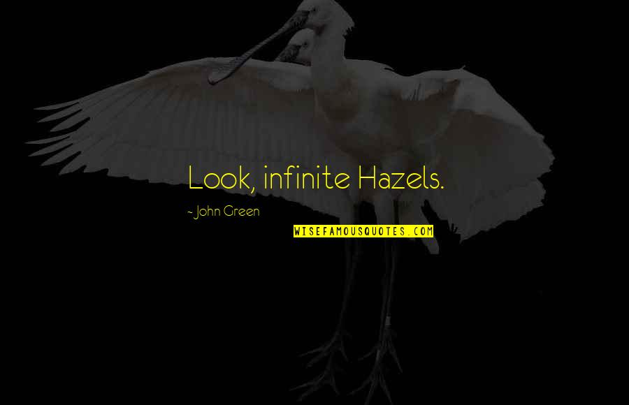 Bradman Cricket Quotes By John Green: Look, infinite Hazels.