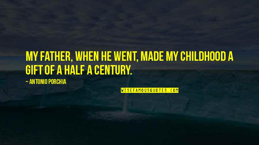 Bradstock Park Quotes By Antonio Porchia: My father, when he went, made my childhood Bradstock Park Quotes By Antonio Porchia: My father, when he went, made my childhood