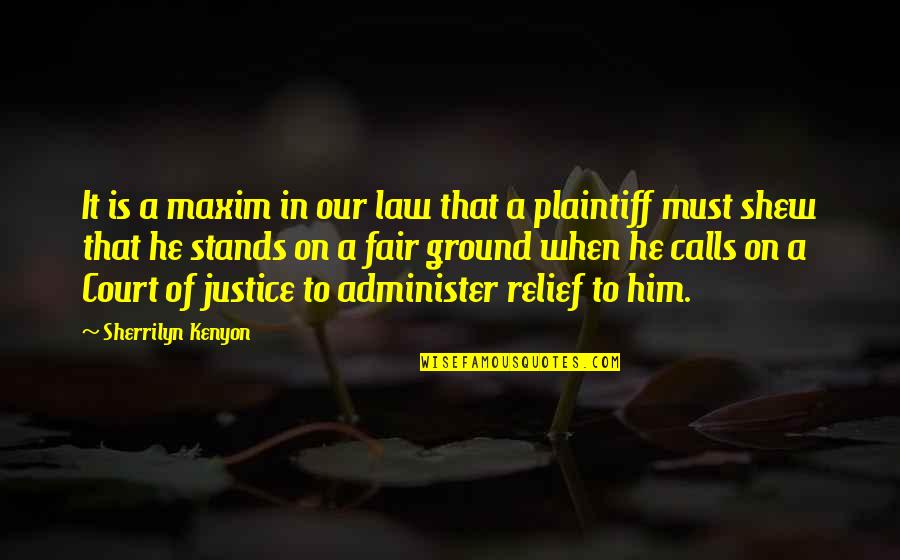 Bradstock Park Quotes By Sherrilyn Kenyon: It is a maxim in our law that Bradstock Park Quotes By Sherrilyn Kenyon: It is a maxim in our law that