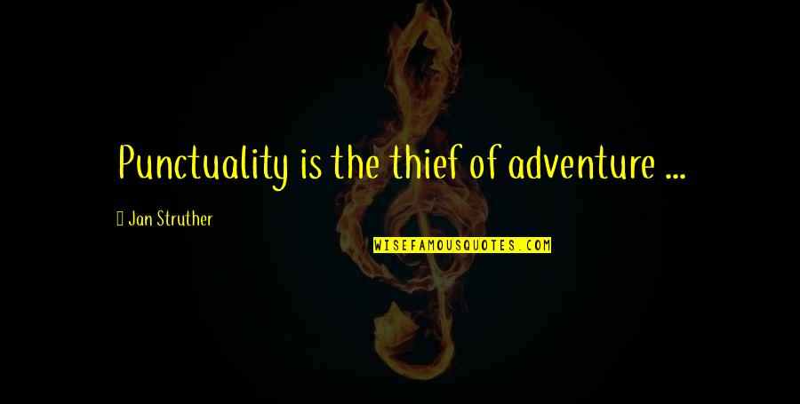 Bradstreet Quotes By Jan Struther: Punctuality is the thief of adventure ...