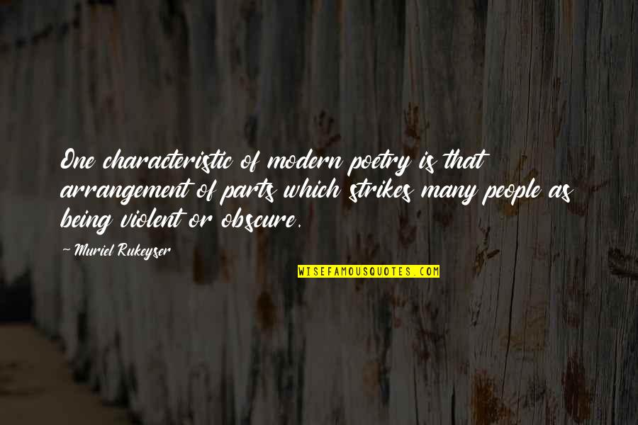 Bradt Guide Quotes By Muriel Rukeyser: One characteristic of modern poetry is that arrangement