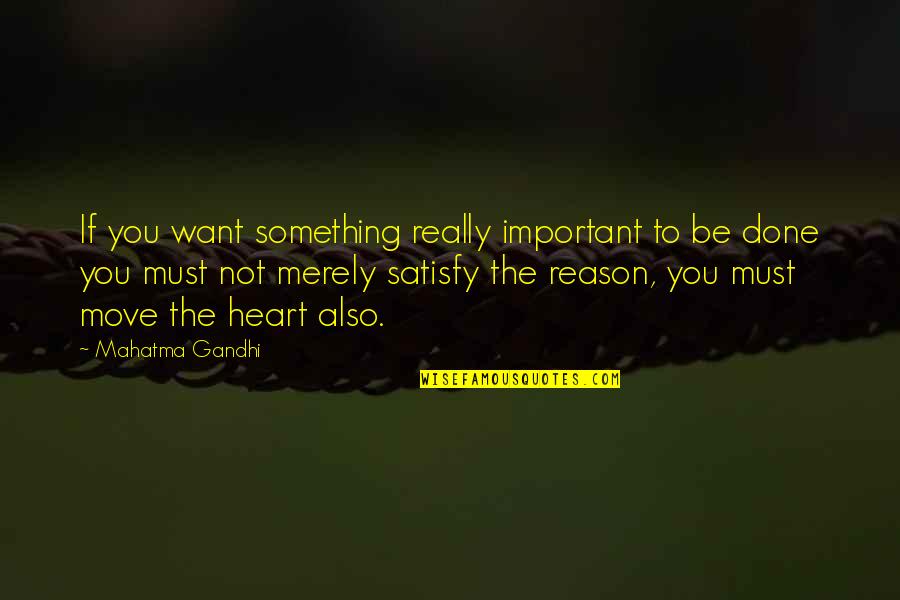 Bradwardine Quotes By Mahatma Gandhi: If you want something really important to be