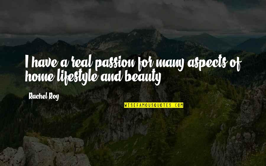 Bradwardine Quotes By Rachel Roy: I have a real passion for many aspects