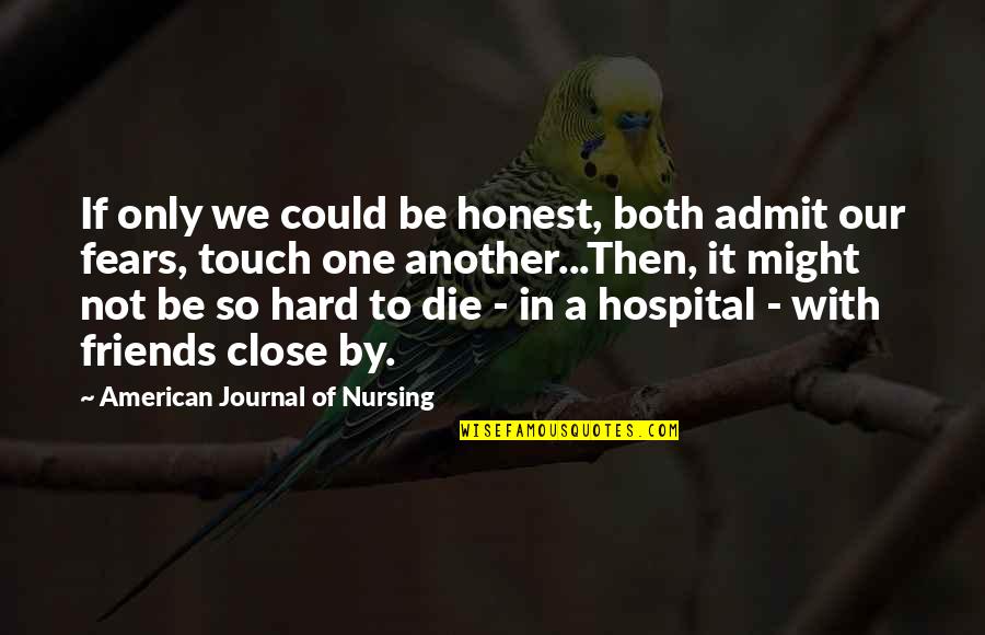 Bradwell Quotes By American Journal Of Nursing: If only we could be honest, both admit