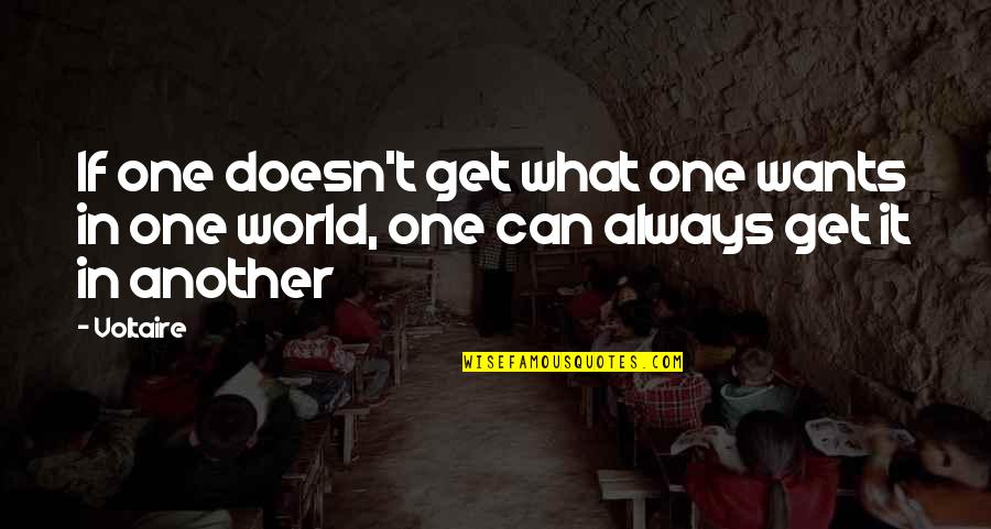 Bradwell Quotes By Voltaire: If one doesn't get what one wants in