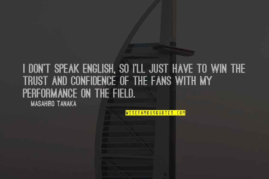 Brae Quotes By Masahiro Tanaka: I don't speak English, so I'll just have Brae Quotes By Masahiro Tanaka: I don't speak English, so I'll just have