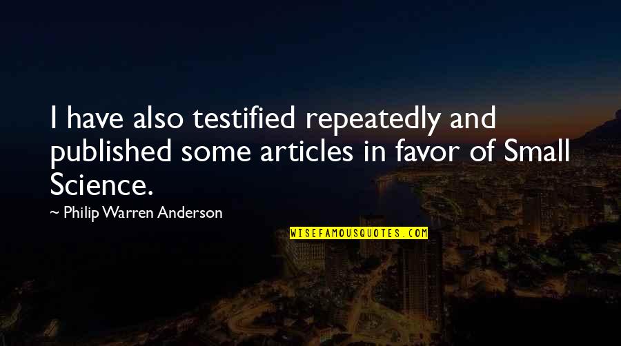 Braeden Engineering Quotes By Philip Warren Anderson: I have also testified repeatedly and published some