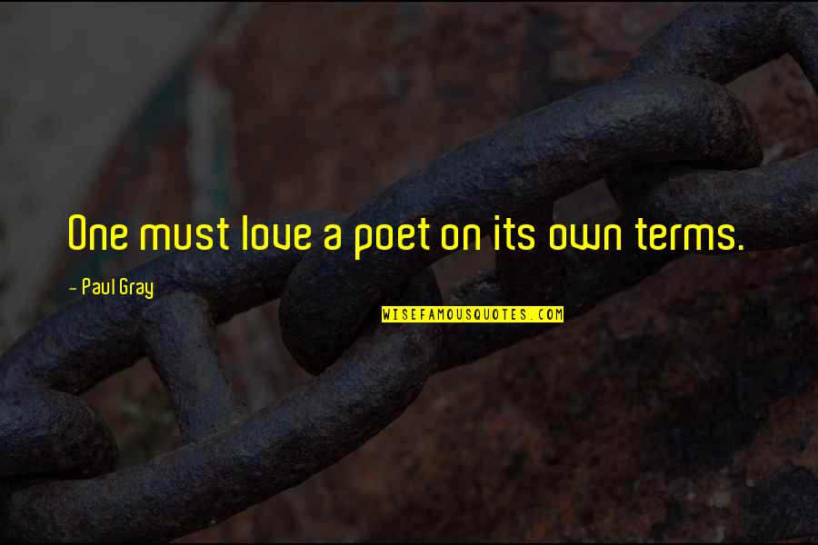 Braendlin 4 Quotes By Paul Gray: One must love a poet on its own