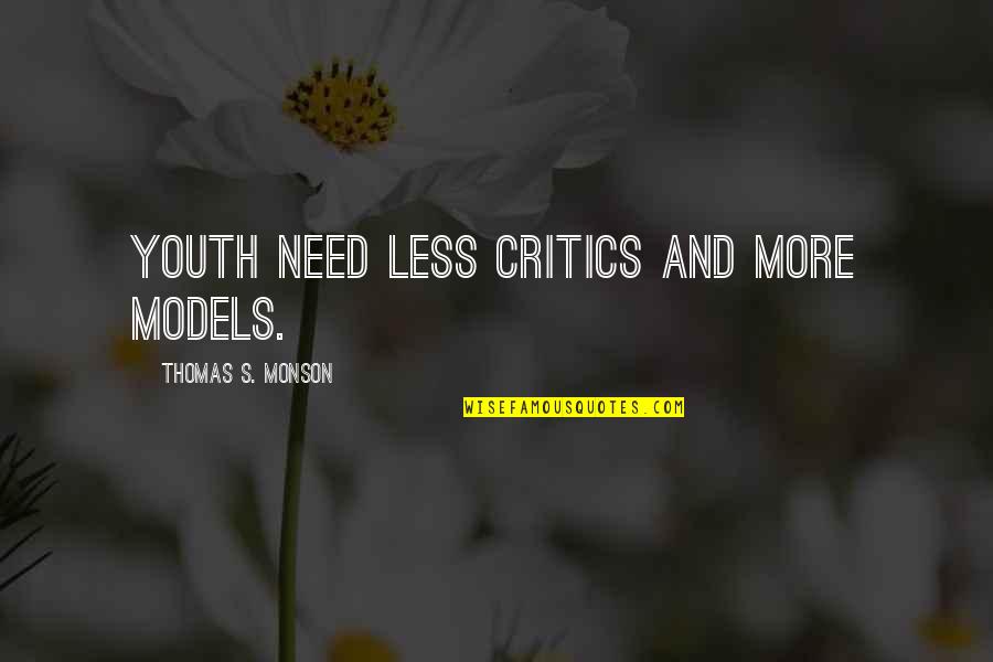Bragalias Quotes By Thomas S. Monson: Youth need less critics and more models.