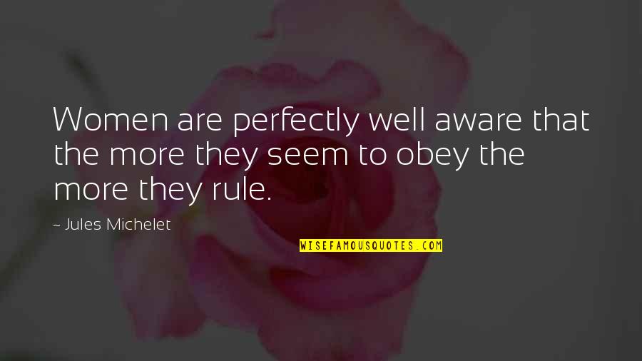 Braggadocious Youtube Quotes By Jules Michelet: Women are perfectly well aware that the more