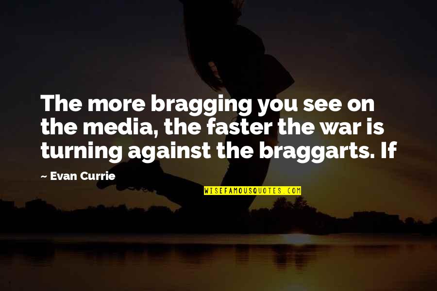 Braggarts Quotes By Evan Currie: The more bragging you see on the media, Braggarts Quotes By Evan Currie: The more bragging you see on the media,