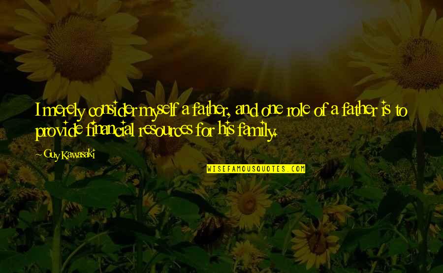 Braggarts Quotes By Guy Kawasaki: I merely consider myself a father, and one Braggarts Quotes By Guy Kawasaki: I merely consider myself a father, and one