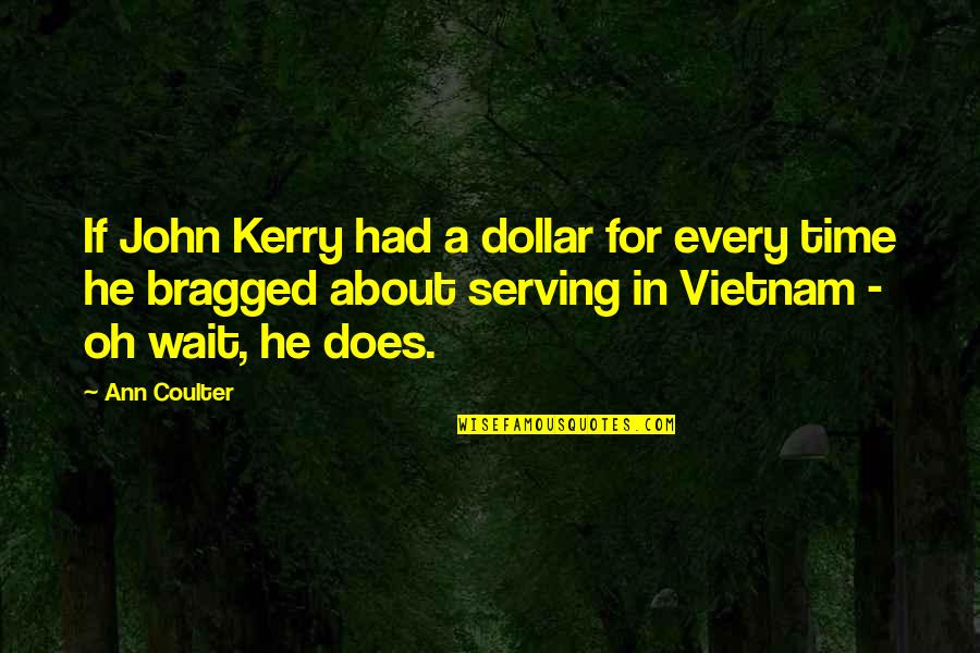 Bragged Quotes By Ann Coulter: If John Kerry had a dollar for every
