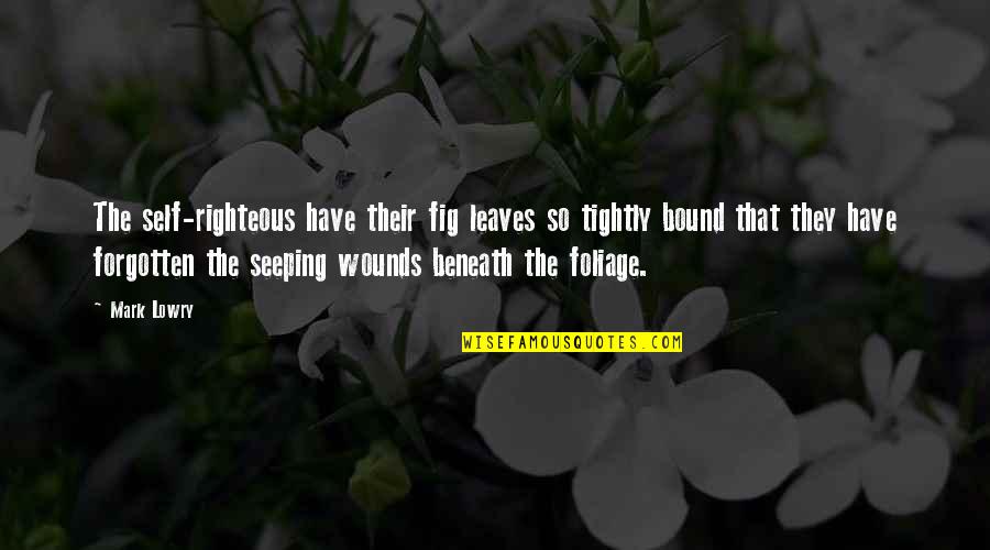 Bragging Boasting Quotes By Mark Lowry: The self-righteous have their fig leaves so tightly