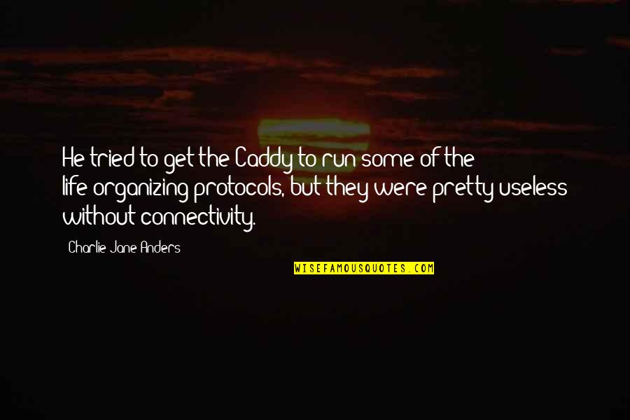 Braginsky Surveyor Quotes By Charlie Jane Anders: He tried to get the Caddy to run Braginsky Surveyor Quotes By Charlie Jane Anders: He tried to get the Caddy to run