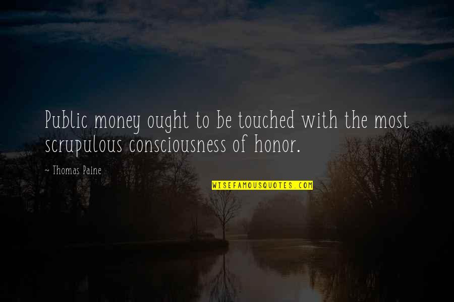 Brags About Money Quotes By Thomas Paine: Public money ought to be touched with the