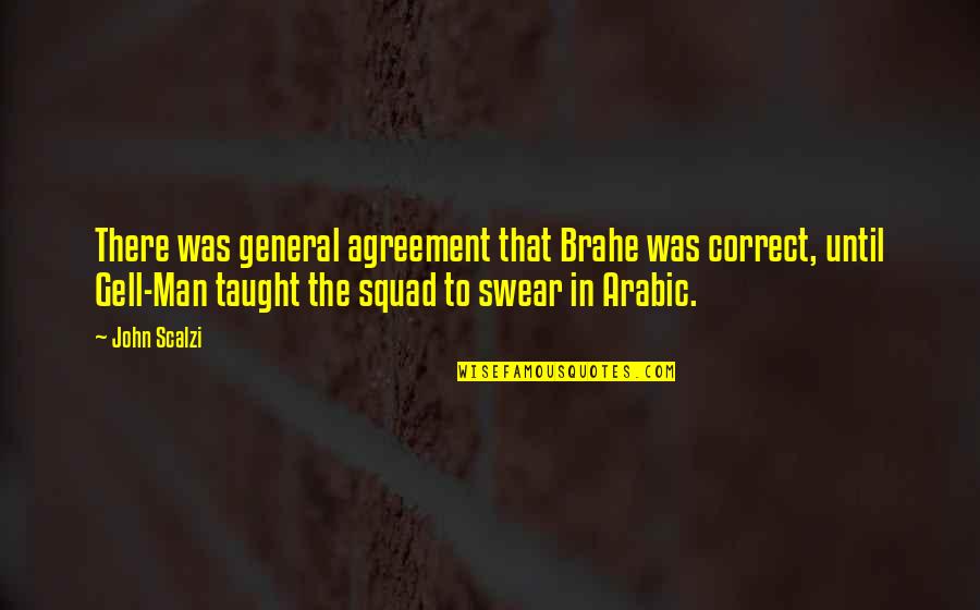 Brahe Quotes By John Scalzi: There was general agreement that Brahe was correct,