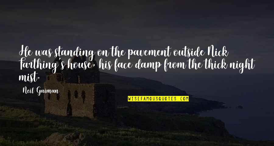 Brahima Ouedraogo Quotes By Neil Gaiman: He was standing on the pavement outside Nick Brahima Ouedraogo Quotes By Neil Gaiman: He was standing on the pavement outside Nick