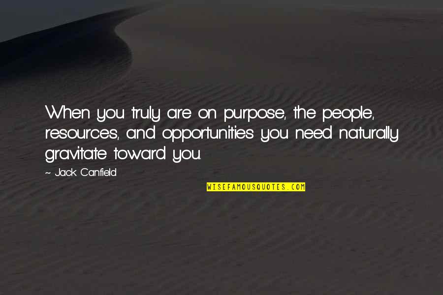 Brahimi Report Quotes By Jack Canfield: When you truly are on purpose, the people,