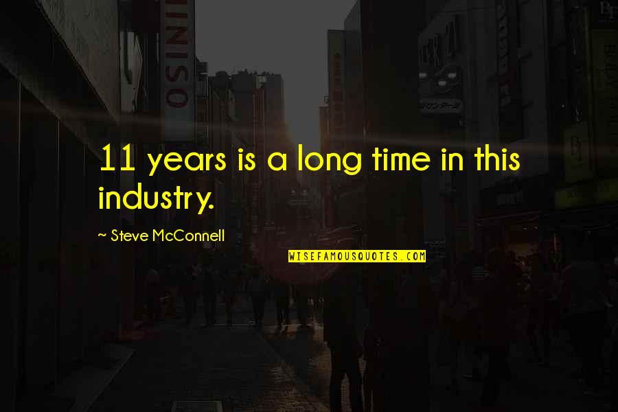 Brahmacharya Celibacy Quotes By Steve McConnell: 11 years is a long time in this