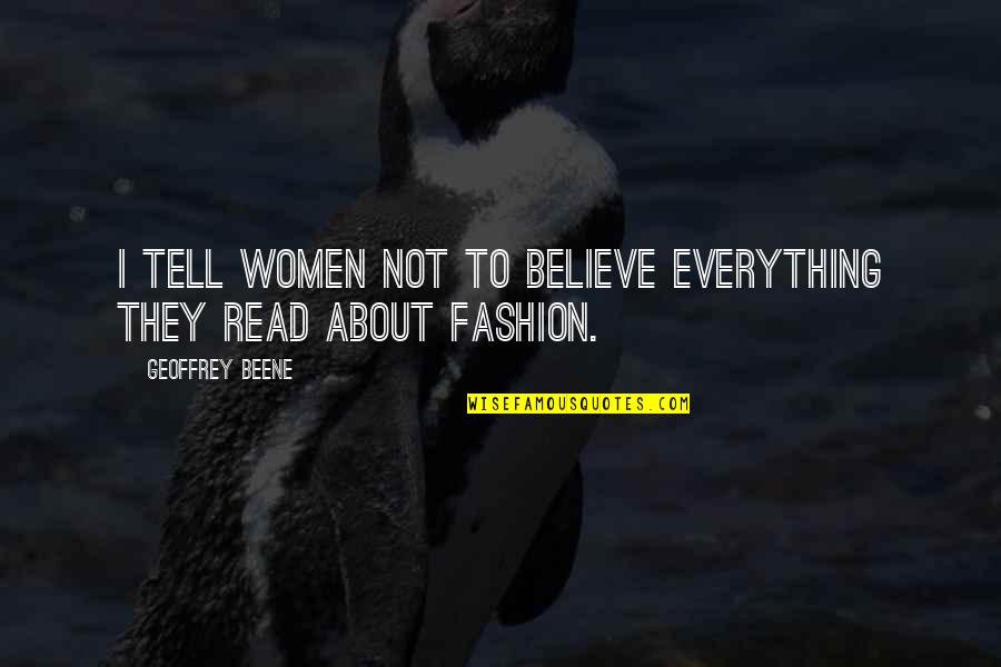 Brahmakumari Positive Quotes By Geoffrey Beene: I tell women not to believe everything they