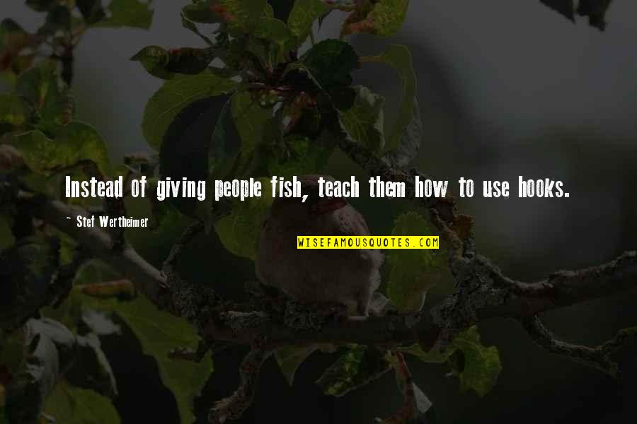 Brahmanandam Comedy Quotes By Stef Wertheimer: Instead of giving people fish, teach them how Brahmanandam Comedy Quotes By Stef Wertheimer: Instead of giving people fish, teach them how