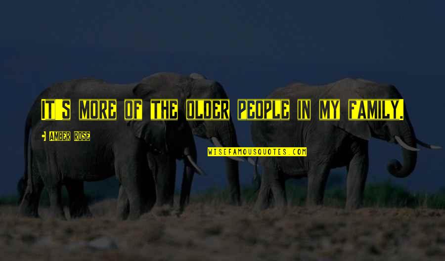 Brahmans On Beacon Quotes By Amber Rose: It's more of the older people in my Brahmans On Beacon Quotes By Amber Rose: It's more of the older people in my