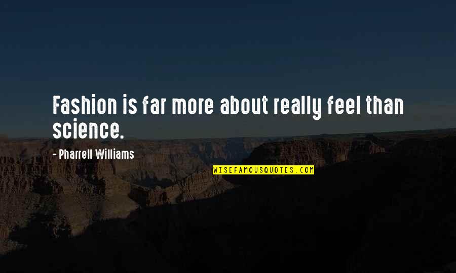 Brahmavid Quotes By Pharrell Williams: Fashion is far more about really feel than Brahmavid Quotes By Pharrell Williams: Fashion is far more about really feel than